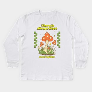 There is always hope -  Grow together Kids Long Sleeve T-Shirt